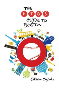 Abbildung von: Kid's Guide to Boston - Globe Pequot Press