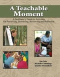 Cover: A Teachable Moment: A Facilitator's Guide to Activities for Processing, Debriefing, Reviewing and Reflection - Kendall/Hunt Publishing Co ,U.S.