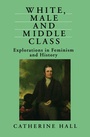 Cover: White, Male and Middle Class - Polity Press