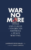 Cover: War No More: Three Centuries of American Antiwar and Peace Writing - The Library of America