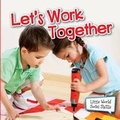 Cover: Let's Work Together - Rourke Educational Media