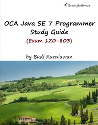 Abbildung von: OCA Java SE 7 Programmer Study Guide (Exam 1Z0-803) - Brainy Software