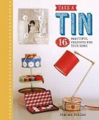 Abbildung von: Take a Tin: 16 Beautiful Projects for Your Home - Guild of Master Craftsman Publications Ltd