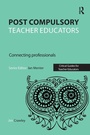 Cover: Post Compulsory Teacher Educators: Connecting Professionals - Critical Publishing Ltd