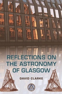 Bild vergrößern Bild: Reflections on the Astronomy of Glasgow - Edinburgh University Press