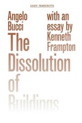 Cover: The Dissolution of Buildings - Columbia Books on Architecture and the City