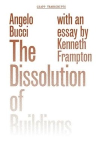 Enlarge image Cover: The Dissolution of Buildings - Columbia Books on Architecture and the City