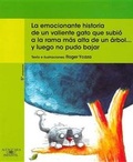Cover: La Emocionante Historia de Un Valiente Gato Que Subio a la Rama Mas Alta de Un Arbol]] y Luego No Pudo Bajar - Alfaguara Infantil
