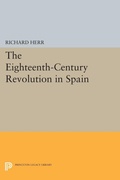 Cover: The Eighteenth-Century Revolution in Spain - Princeton University Press