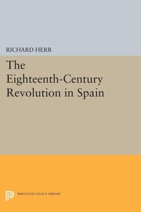 Enlarge image Cover: The Eighteenth-Century Revolution in Spain - Princeton University Press