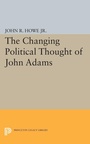 Cover: Changing Political Thought of John Adams - Princeton University Press