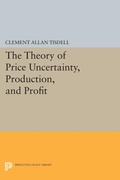 Cover: The Theory of Price Uncertainty, Production, and Profit - Princeton University Press