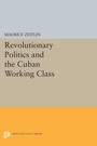 Cover: Revolutionary Politics and the Cuban Working Class - Princeton University Press