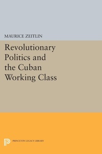 Enlarge image Cover: Revolutionary Politics and the Cuban Working Class - Princeton University Press