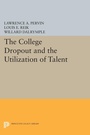 Cover: The College Dropout and the Utilization of Talent - Princeton University Press