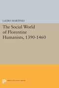 Cover: Social World of Florentine Humanists, 1390-1460 - Princeton University Press