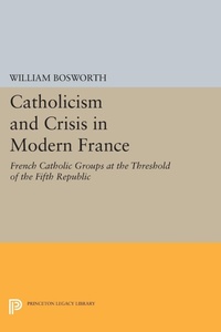 Abbildung von: Catholicism and Crisis in Modern France - Princeton University Press