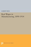 Cover: Real Wages in Manufacturing, 1890-1914 - Princeton University Press