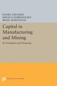 Abbildung von: Capital in Manufacturing and Mining - Princeton University Press
