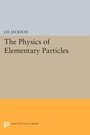 Cover: Physics of Elementary Particles - Princeton University Press