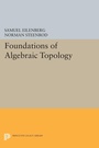 Cover: Foundations of Algebraic Topology - Princeton University Press