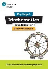 Enlarge image Cover: Pearson REVISE Key Stage 3 Maths (Foundation) Study Workbook for preparing for GCSEs - for 2026, 2027 exams - Pearson Education Limited