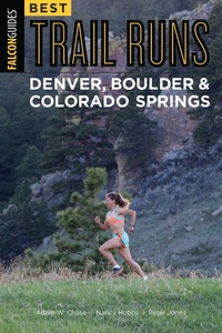 Abbildung von: Best Trail Runs Denver, Boulder & Colorado Springs - Falcon Guides