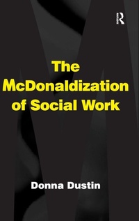 Enlarge image Cover: The McDonaldization of Social Work - Routledge