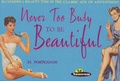 Cover: Never Too Busy to be Beautiful - Prion Books Ltd