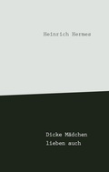Cover: Dicke M&auml;dchen lieben auch - BoD - Books on Demand