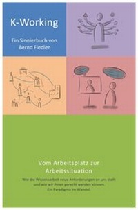 Abbildung von: K-Working - Sinnierbuch zur Zukunft der Wissensarbeit - epubli