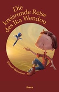 Cover: Die kreisrunde Reise des Ika Wendou - Ibera Verlag - European University Press Verlagsgesellschaft m.b.H.