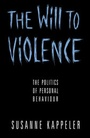 Cover: The Will to Violence - Polity Press