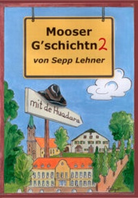 Abbildung von: Mooser Gschichtn 2 - Verlag Duschl