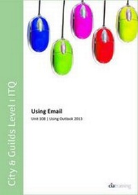 Abbildung von: City & Guilds Level 1 ITQ - Unit 108 - Using Email Using Microsoft Outlook 2013 - CiA Training Ltd