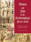 Cover: Women and Jews in the Sachsenspiegel Picture-Books - Harvey Miller Publishers