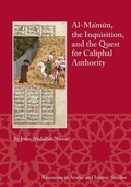 Cover: Al-Ma'mun, the Inquisition and the Quest for Caliphal Authority - Lockwood Press