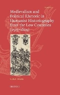 Cover: Medievalism and Political Rhetoric in Humanist Historiography from the Low Countries (1515-1609) - Brepols N.V.