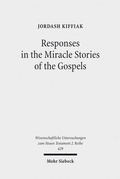 Abbildung von: Responses in the Miracle Stories of the Gospels - Mohr Siebeck
