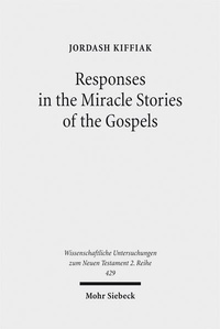 Abbildung von: Responses in the Miracle Stories of the Gospels - Mohr Siebeck
