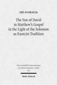Abbildung von: The Son of David in Matthew's Gospel in the Light of the Solomon as Exorcist Tradition - Mohr Siebeck