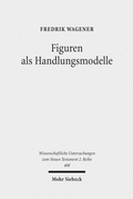Abbildung von: Figuren als Handlungsmodelle - Mohr Siebeck