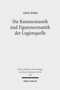 Abbildung von: Die Raumsemantik und Figurensemantik der Logienquelle - Mohr Siebeck