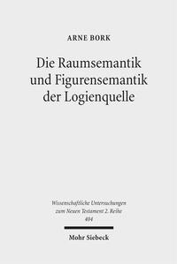 Abbildung von: Die Raumsemantik und Figurensemantik der Logienquelle - Mohr Siebeck