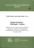 Cover: Improvisation - Therapie - Leben - Akademie f. angewandte Musiktherapie Crossen