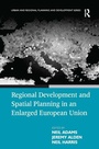 Cover: Regional Development and Spatial Planning in an Enlarged European Union - Routledge