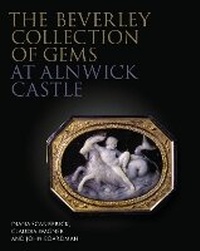 Enlarge image Cover: The Beverley Collection of Gems at Alnwick Castle - Philip Wilson Publishers Ltd