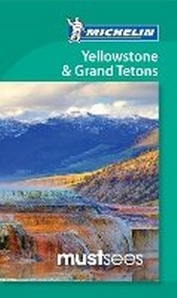 Abbildung von: Yellowstone and Grand Tetons - Michelin Must Sees - Michelin Editions des Voyages