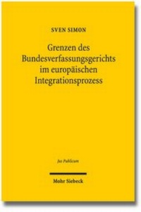 Abbildung von: Grenzen des Bundesverfassungsgerichts im europäischen Integrationsprozess - Mohr Siebeck
