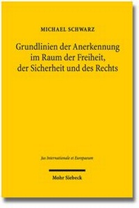 Abbildung von: Grundlinien der Anerkennung im Raum der Freiheit, der Sicherheit und des Rechts - Mohr Siebeck